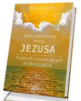 Bądź uzdrowiony mocą Jezusa