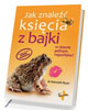 Jak znaleźć księcia z bajki w stawie - okładka książki