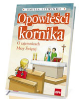 Opowieści kornika. O tajemnicach Mszy Świętej