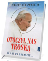 Św. Jan Paweł II. Otoczył nas troską. 10 lat po odejściu?