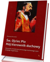 Św. Ojciec Pio. Mój kierownik duchowy