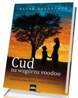 Cud na wzgórzu voodoo. Niezwykła historia młodej kobiety, która wyrywa dzieci z mocy ciemności