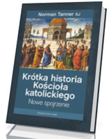 Krótka historia Kościoła katolickiego. Nowe spojrzenie