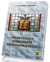 Praktyczny katechizm bierzmowanego