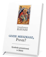 Gdzie mieszkasz, Panie? Symbole przestrzeni w Biblii