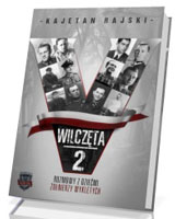 Wilczęta 2. Rozmowy z dziećmi Żołnierzy Wyklętych