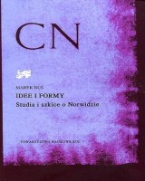 Idee i formy. Studia i szkice o Norwidzie. Studia i monografie XXV