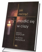 Jak zacząć modlić się w ciszy