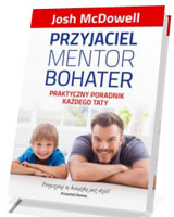 Przyjaciel, mentor, bohater. Praktyczny poradnik każdego taty