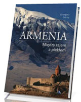 Armenia. Między rajem a piekłem