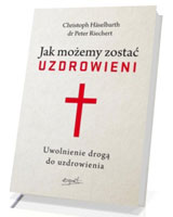 Jak możemy zostać uzdrowieni. Uwolnienie drogą do uzdrowienia