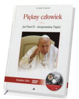 Piękny człowiek. Jan Paweł II - niezapomniany Papież