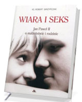 Wiara i seks. Jan Paweł II o małżeństwie i rodzinie