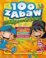 100 zabaw. Nauka przez zabawę 2-6 lat