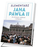 Elementarz Jana Pawła II. Dla wierzącego, wątpiącego i szukającego