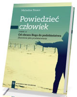 Powiedzieć: człowiek cz. 2. Od obrazu Boga do podobieństwa. Zbawienie jako przebóstwienie