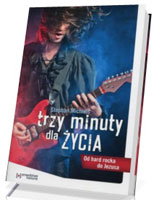 Trzy minuty dla życia. Od hard rocka do Jezusa