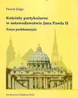 Kościoły partykularne w ustawodawstwie Jana Pawła II. Zarys problematyki