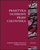Praktyka ochrony praw człowieka. Tom 3. Wolność wypowiedzi