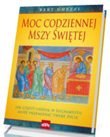 Moc codziennej mszy świętej. Jak częsty udział w eucharystii może przemienić twoje życie