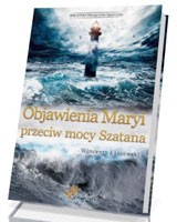 Objawienia Maryi przeciw mocy Szatana. Biblioteka Miesięcznika Egzorcysta