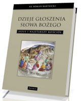 Dzieje głoszenia Słowa Bożego. Jezus i najstarszy Kościół