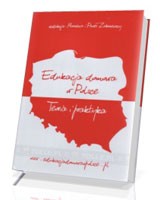 Edukacja domowa w Polsce. Teoria i praktyka