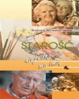 Starość niejedno ma imię