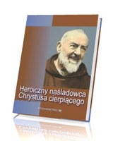 Heroiczny naśladowca Chrystusa cierpiącego