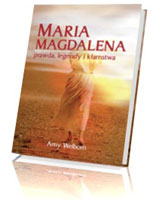 Maria Magdalena - prawda, legendy i kłamstwa