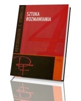 Sztuka rozmawiania cz. 4. W porozumieniu z sobą i innymi - komunikacja i kompetencje społeczne. Seria: Psychologia i formacja