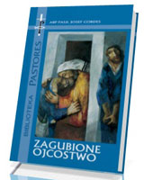 Zagubione ojcostwo. Seria: Biblioteka Pastores