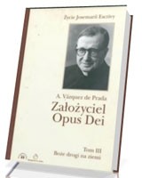 Założyciel Opus Dei. Życie Josemaríi Escrivy. Tom 3. Boże drogi na ziemi