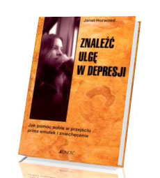 Znaleźć ulgę w depresji. Jak pomóc sobie w przejściu przez smutek i zniechęcenie