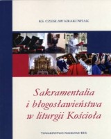 Sakramentalia i błogosławieństwa w liturgii Kościoła