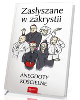 Zasłyszane w zakrystii. Anegdoty kościelne