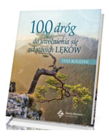 100 dróg do uwolnienia się od swoich lęków