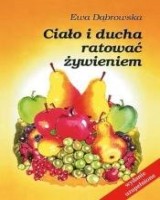 Ciało i ducha ratować żywieniem