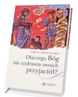 Dlaczego Bóg nie uzdrawia swoich przyjaciół?