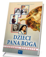 Dzieci Pana Boga. Cudowne historie