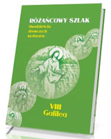 Różańcowy szlak. Różańcowy szlak. Dwadzieścia zbawczych wydarzeń. VIII Galilea