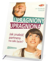 Upragniony, upragniona. Jak znaleźć partnera na całe życie?