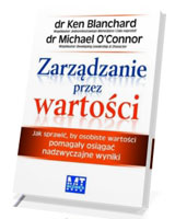 Zarządzanie przez wartości. Jak sprawić, by osobiste wartości pomagały osiągać nadzwyczajne wyniki