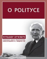 O polityce. Seria: Wykłady Otwarte imienia Ojca Profesora Mieczysława A. Krąpca OP