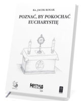 Poznać, by pokochać Eucharystię. Seria: Mistyka polska. Tom 129