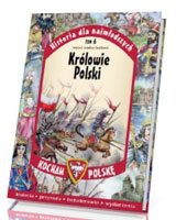 Historia dla najmłodszych. Kocham Polskę. Tom 6. Królowie Polski