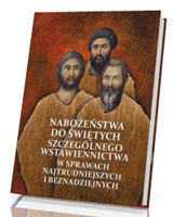 Nabożeństwo do Świętych szczególnego wstawiennictwa w sprawach najtrudniejszych i beznadziejnych