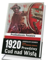 1920. Prawdziwy Cud nad Wisłą. Przebudzenie Polaków