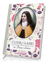 Cuda i łaski św. Teresy z Lisieux