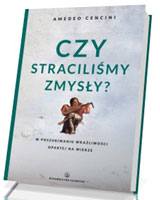 Czy straciliśmy zmysły?